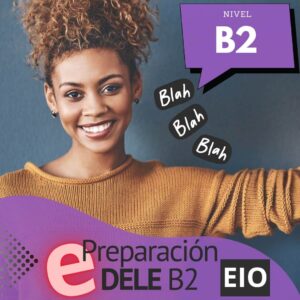Preparación al DELE B2: La prueba de Expresión e Interacción Orales (EIO)